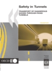 Safety in Tunnels Transport of Dangerous Goods through Road Tunnels - eBook