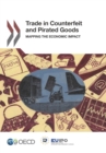 Illicit Trade Trade in Counterfeit and Pirated Goods Mapping the Economic Impact - eBook