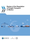 Review of the Regulation of Freight Transport in Mexico - eBook