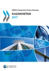 OECD Investment Policy Reviews: Kazakhstan 2017 - eBook