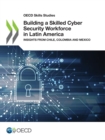 OECD Skills Studies Building a Skilled Cyber Security Workforce in Latin America Insights from Chile, Colombia and Mexico - eBook