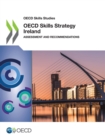 OECD Skills Studies OECD Skills Strategy Ireland Assessment and Recommendations - eBook