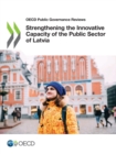 OECD Public Governance Reviews Strengthening the Innovative Capacity of the Public Sector of Latvia - eBook