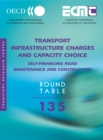 ECMT Round Tables Transport Infrastructure Charges and Capacity Choice Self-financing Road Maintenance and Construction - eBook