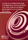 Clinical Guidelines for Withdrawal Management and Treatment of Drug Dependence in Closed Settings - Book