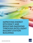 Improving Energy Efficiency and Reducing Emissions through Intelligent Railway Station Buildings - eBook
