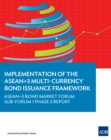 Implementation of the ASEAN+3 Multi-Currency Bond Issuance Framework : ASEAN+3 Bond Market Forum Sub-Forum 1 Phase 3 Report - eBook