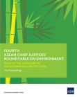 Fourth ASEAN Chief Justices' Roundtable on Environment : Role of the Judiciary in Environmental Protection-The Proceedings - eBook