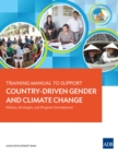 Training Manual to Support Country-Driven Gender and Climate Change : Policies, Strategies, and Program Development - eBook