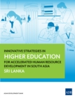 Innovative Strategies in Higher Education for Accelerated Human Resource Development in South Asia : Sri Lanka - eBook