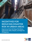 Incentives for Reducing Disaster Risk in Urban Areas : Experiences from Da Nang (Viet Nam), Kathmandu Valley (Nepal), and Naga City (Philippines) - eBook