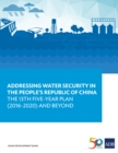 Addressing Water Security in the People's Republic of China : The 13th Five-Year Plan (2016-2020) and Beyond - eBook