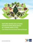 Nature-Based Solutions for Building Resilience in Towns and Cities : Case Studies from the Greater Mekong Subregion - eBook