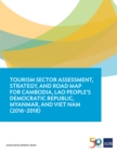 Tourism Sector Assessment, Strategy, and Road Map for Cambodia, Lao People's Democratic Republic, Myanmar, and Viet Nam (2016-2018) - eBook