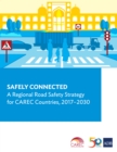 Safely Connected : A Regional Road Safety Strategy for CAREC Countries, 2017-2030 - eBook
