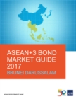 ASEAN+3 Bond Market Guide 2017 Brunei Darussalam - eBook