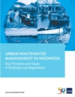 Urban Wastewater Management in Indonesia : Key Principles and Issues in Drafting Local Regulations - Book
