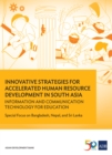 Innovative Strategies for Accelerated Human Resources Development in South Asia : Information and Communication Technology for Education: Special Focus on Bangladesh, Nepal, and Sri Lanka - eBook