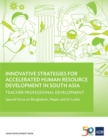 Innovative Strategies for Accelerated Human Resources Development in South Asia : Teacher Professional Development: Special Focus on Bangladesh, Nepal, and Sri Lanka - eBook
