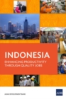 Indonesia: Enhancing Productivity through Quality Jobs - Book