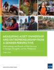 Measuring Asset Ownership and Entrepreneurship from a Gender Perspective : Methodology and Results of Pilot Surveys in Georgia, Mongolia, and the Philippines - eBook