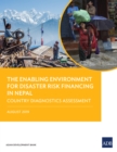 The Enabling Environment for Disaster Risk Financing in Nepal : Country Diagnostics Assessment - eBook