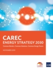 CAREC Energy Strategy 2030 : Common Borders. Common Solutions. Common Energy Future. - Book