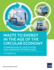 Waste to Energy in the Age of the Circular Economy : Compendium of Case Studies and Emerging Technologies - eBook