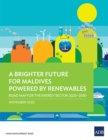 A Brighter Future for Maldives Powered by Renewables : Road Map for the Energy Sector 2020-2030 - eBook