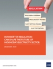 How Better Regulation Can Shape the Future of Indonesia's Electricity Sector - eBook