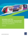 Mumbai Metro Transforming Transport : Contributing Toward an Equitable, Safer, and Cleaner City - Book