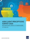 ADB Client Perceptions Survey 2020 : Multinational Survey of Stakeholders - Book