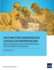 Incubating Indonesia's Young Entrepreneurs: : Recommendations for Improving Development Programs - eBook