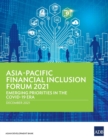 Asia-Pacific Financial Inclusion Forum 2021 : Emerging Priorities in the COVID-19 Era - Book