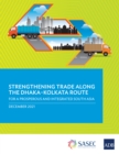 Strengthening Trade along the Dhaka-Kolkata Route : For a Prosperous and Integrated South Asia - eBook