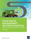 Solid Waste Management Sector in Pakistan : A Reform Road Map for Policy Makers - eBook