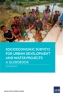 Socioeconomic Surveys for Urban Development and Water Projects : A Guidebook - eBook