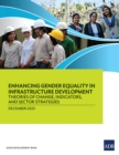 Enhancing Gender Equality in Infrastructure Development : Theories of Change, Indicators, and Sector Strategies - eBook