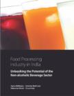 Food Processing Industry in India : Unleashing the Potential of the Non-alcoholic Beverage Sector - Book