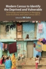 Modern Census to Identify the Deprived and Vulnerable : Technology and Institutions in Managing Socio-Economic and Caste Census (SECC) - Book
