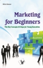 Marketing for Beginners : The key concepts & steps for young executives - eBook