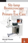 Slit-lamp Biomicroscopy in Primary Eye Care - Book