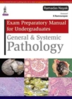 Exam Preparatory Manual for Undergraduates General & Systemic Pathology - Book