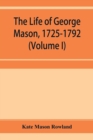 The life of George Mason, 1725-1792 (Volume I) - Book