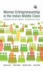 Women Entrepreneurship in the Indian Middle Class: : Interdisciplinary Perspectives - Book
