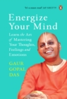Energize Your Mind : Learn the Art of Mastering Your Thoughts, Feelings and Emotions - eBook