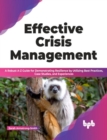 Effective Crisis Management : A Robust A-Z Guide for Demonstrating Resilience by Utilizing Best Practices, Case Studies, and Experiences - Book