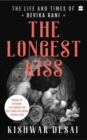 The Longest Kiss : The Life and Times of Devika Rani - Book