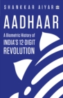 Aadhaar : A Biometric History of India's 12-Digit Revolution - Book