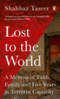 Lost to the World : A Memoir of Faith, Family, and Five Years in Terrorist Captivity - eBook